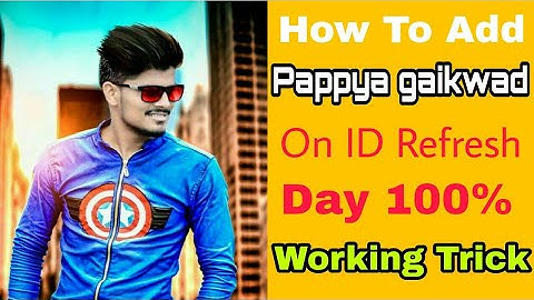 How to Add Pappya Gaikwad On ID Refresh Day 100% working Trick