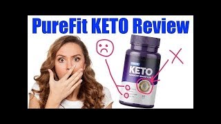 PUREFIT Keto Diet Pills Review 2019   Benefits & Side Effects!   
