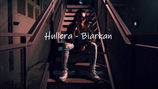 Vignette de la vidéo "Hullera - Biarkan LIRIK"