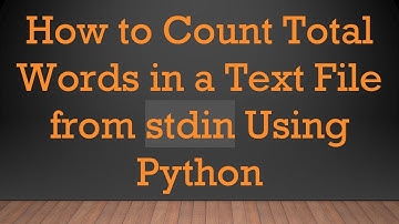 How to Count Total Words in a Text File from stdin Using Python