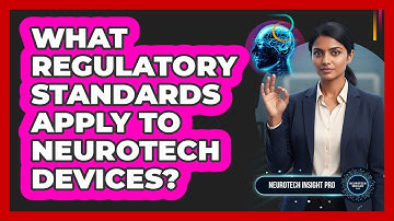 What Regulatory Standards Apply To Neurotech Devices?
