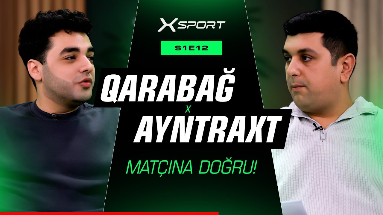 XSPORT | Qarabağ - Ayntraxt matçına doğru!