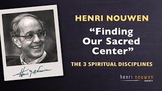 Henri Nouwen, 1994 | 'Finding Our Sacred Center'  The 3 Most Important Spiritual Disciplines