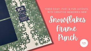 THREE Easy, Fast &amp; Fun Scrapbook Layouts with NEW Snowflakes Frame Punch by Creative Memories!