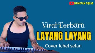 DANSA TERBARU || LAYANG LAYANG || COVER ICHEL SELAN