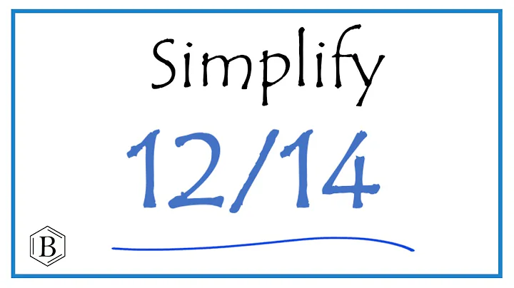 How to Simplify the Fraction 12/14