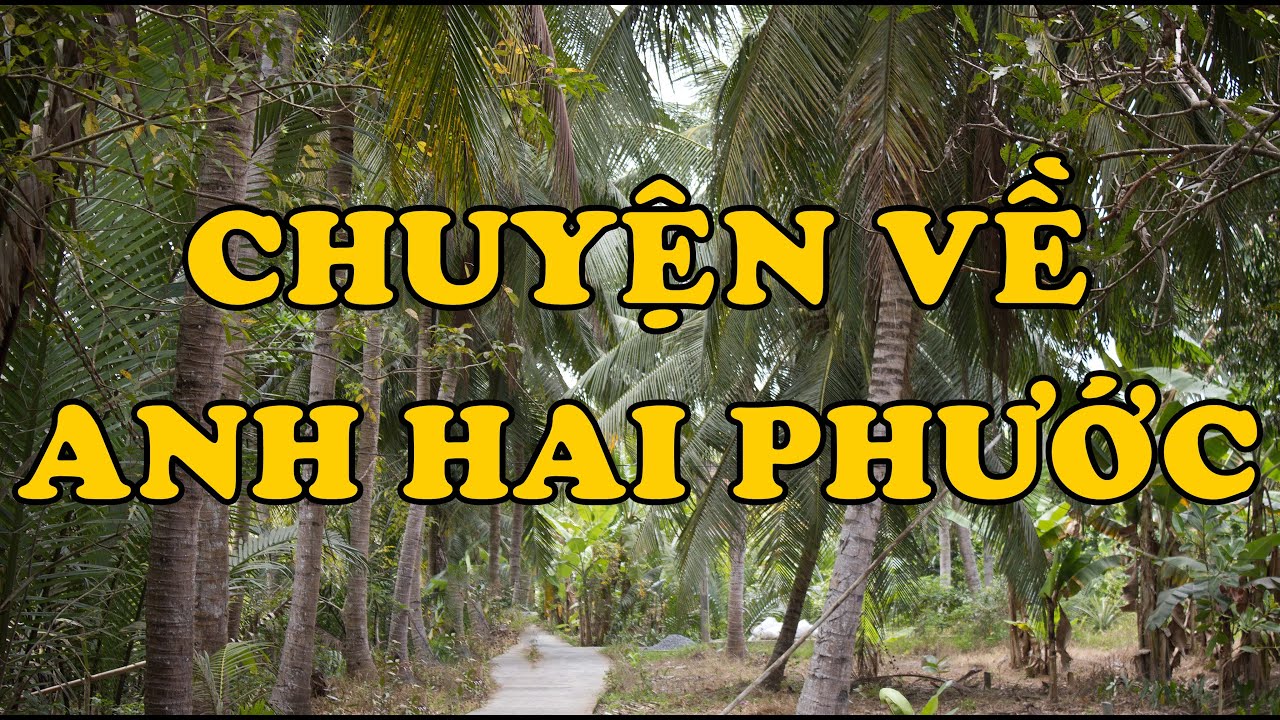Hồi Ký Miền Nam | CHUYỆN VỀ ANH HAI PHƯỚC (Hoàng Thị Bích Hà)