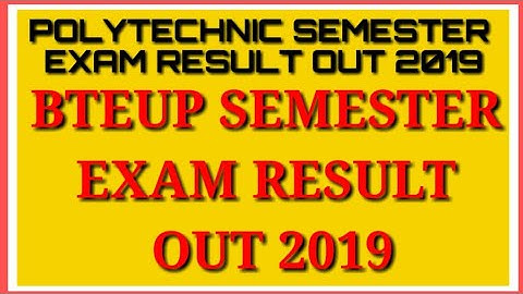 Polytechnic BTEUP SEMESTER EXAM RESULT OUT 2019