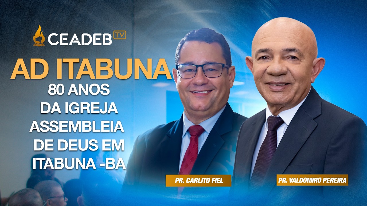80 Anos da Igreja Assembleia de Deus em Itabuna -BA| Pr. Valdomiro Pereira | Pr. Carlito Fiel