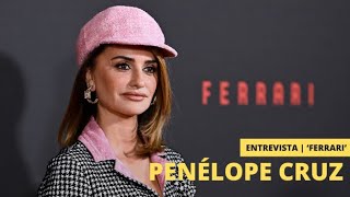 'Ferrari' | Entrevista a Penélope Cruz