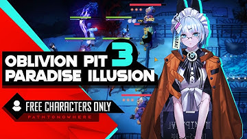 Oblivion Pit Paradise Illusion 3 - Path to Nowhere Guide F2P Characters