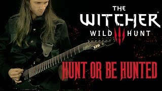 The Witcher 3 - &quot;Hunt or Be Hunted&quot; - Metal Cover [Srod Almenara]