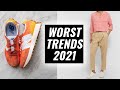 Worst Mens Fashion Trends 2021