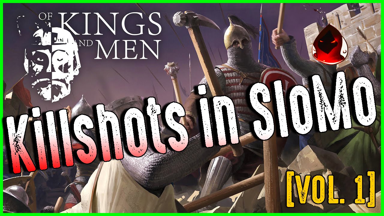 Of Kings and Men - Killshots in SloMo [Vol. 1]