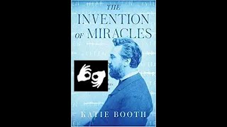 Webinar: "The Invention of Miracles...Alexander Graham Bell's Quest to End Deafness" [ASL version]