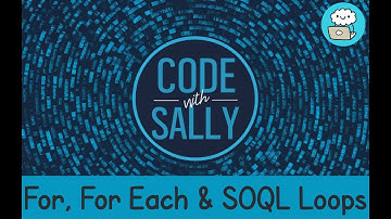 Salesforce Apex: Mastering For, For Each, & SOQL Loops - Part 2