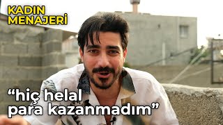 Hiç helal para kazanmadım! - KADIN MENAJERİ