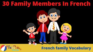 30 Family Members In French | French Vocabulary (French Fundamental Lessons - 7)