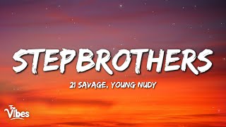 21 Savage & Young Nudy – STEPBROTHERS (Lyrics)