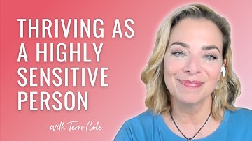 How to Thrive as a Highly Sensitive Person - The Terri Cole Show