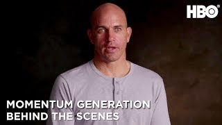 BTS w/ Kelly Slater | Momentum Generation | HBO BTS w/ Kelly Slater | Momentum Generation | HBO