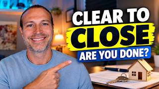 What Does “Clear to Close” Actually Mean