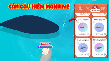 (Play Together) Sức Mạnh "Cần Câu Kiếm Mạnh Mẽ" Câu Cá Voi Lyngbakr Mệt Xỉu...