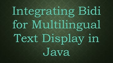 Integrating Bidi for Multilingual Text Display in Java