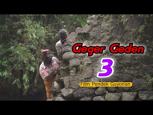 GEGER GEDEN 3 || EPS 47 class=