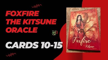 Foxfire The Kitsune Oracle… Cards 10-15 with book meanings… Lucy Cavendish 🦊🔥🦊💫⭐️🪬