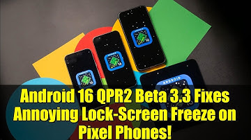 Android 16 QPR2 Beta 3.3 Fixes Annoying Lock-Screen Freeze on Pixel Phones!