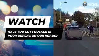 Have you got footage of poor driving on our roads?