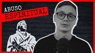 Abuso espiritual y Autoritarismo en la Iglesia #95Tesis
