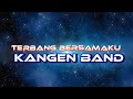 Terbang Bersamaku - Kangen Band (lyric Music)