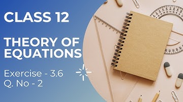 Class 12 | Maths | Chapter 3 | THEORY OF EQUATIONS | Exercise 3.6 Q.No 2 | TN New Syllabus | Tamil