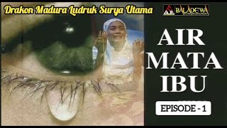 Drakon Madura  Drama Lakon Air Mata Ibu Episode 1 Persembahan Ludruk Surya Utama Jawa Timur