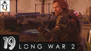 The Clock is Ticking | Lets Play XCOM 2 Long War | Gameplay Part 19