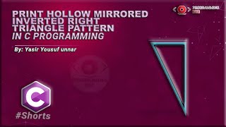 Print Hollow Mirrored Inverted Right Triangle Pattern in C Programming | #Shorts