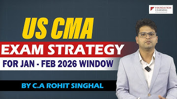 US CMA Exam Strategy for Jan–Feb 2026 Window | In-Depth Study Plan by CA Rohit Singhal