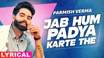 Jab Hum Padheya Karte The (Lyrical) | Parmish Verma | New Punjabi Songs 2020