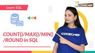 COUNT()/MAX()/MIN()/ROUND in SQL | Learn SQL | CodeChef Learn Series
