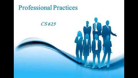 CS625 - Professional Practices Lecture # 2