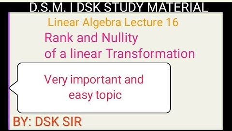 LINEAR ALGEBRA: LECTURE-16 :RANGE space, Null space, rank , NULLITY of linear transformation. Sylve