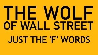 The Wolf of Wall Street: Just the 'F' Words - Supercut