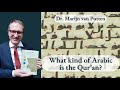 What kind of arabic is the quran  dr marijn van putten