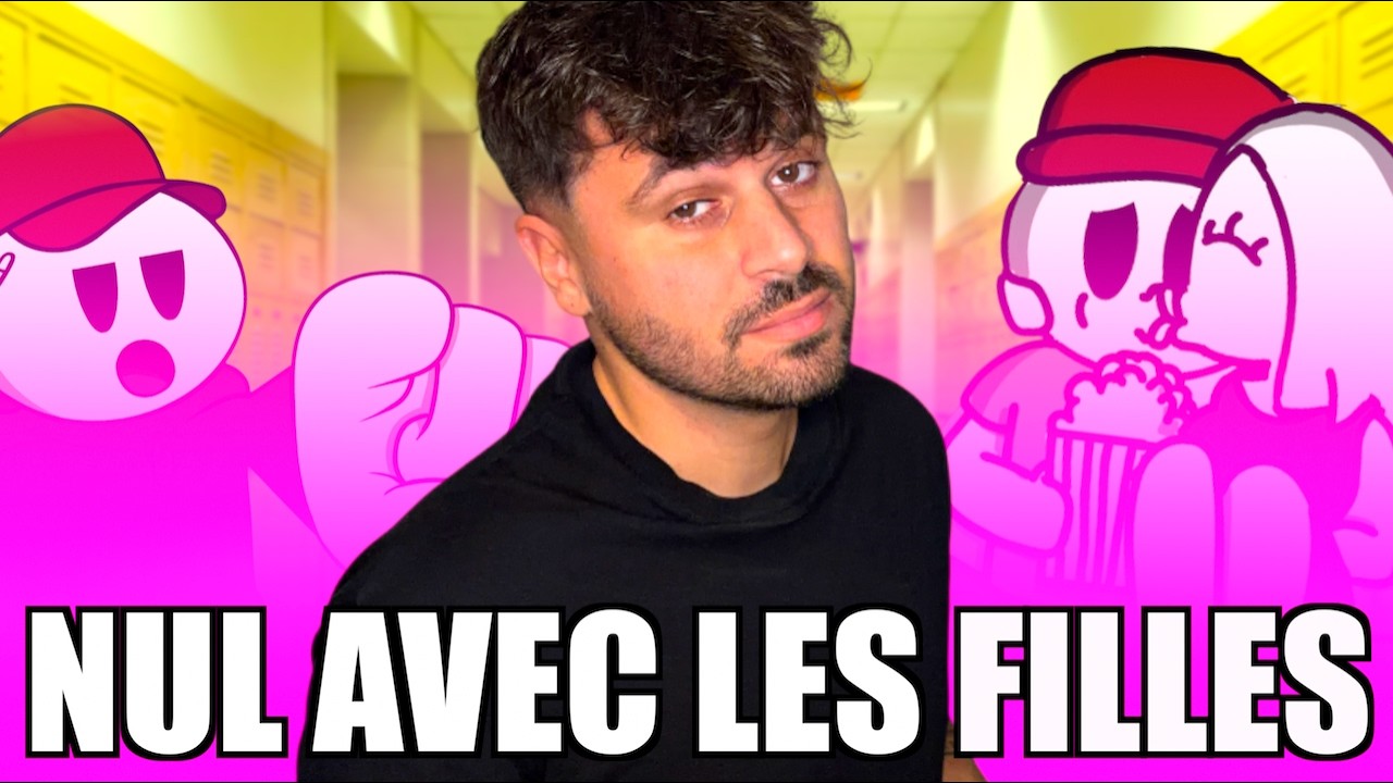 ÊTRE NUL avec les filles ! (Drague, couple et célibat)