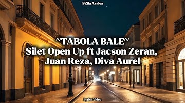 TABOLA BALE - Silet Open Up ft Jacson Zeran, Juan Reza, dan Diva Aurel (Lyrics Video)