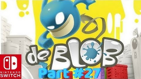 De Blob Walkthrough ED Let’s Play for Nintendo (Switch) Part 27