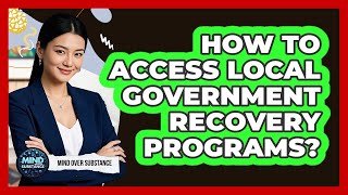 How To Access Local Government Recovery Programs?