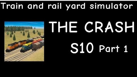 Train and Rail Yard Simulator THE CRASH S10 Part 1